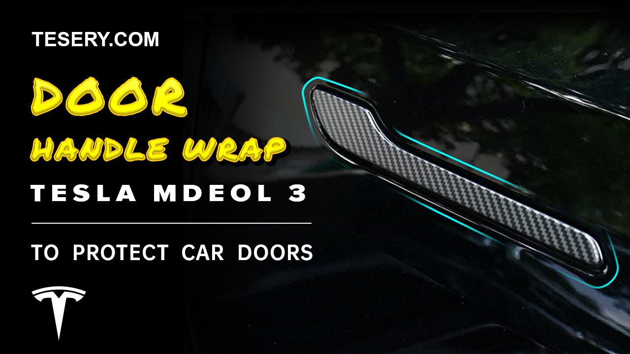 How to Find the Best Tesla Door Handle Wrap for Your Model 3? - Tesery Official Store